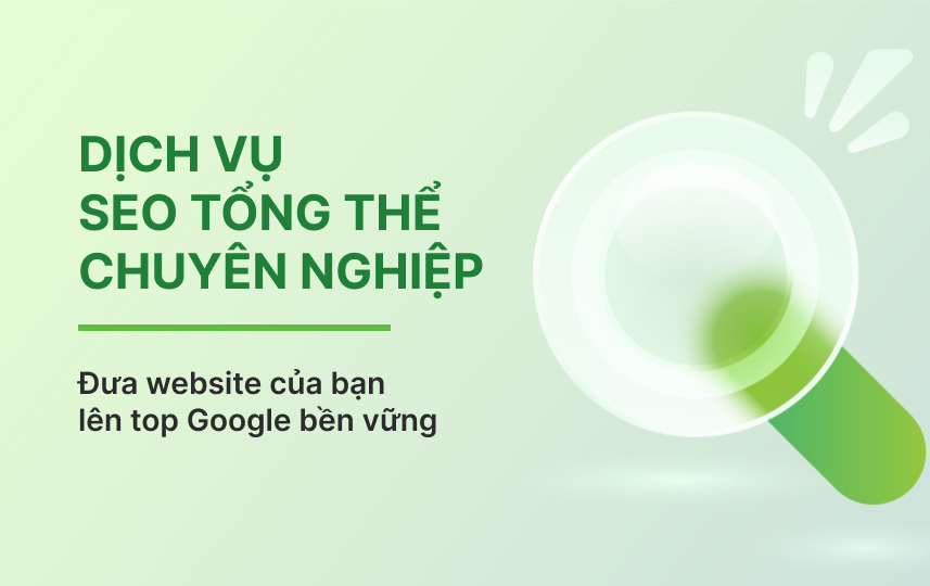 Dịch Vụ SEO Tổng Thể Chuyên Nghiệp – Đưa Website Lên Top Google Bền Vững